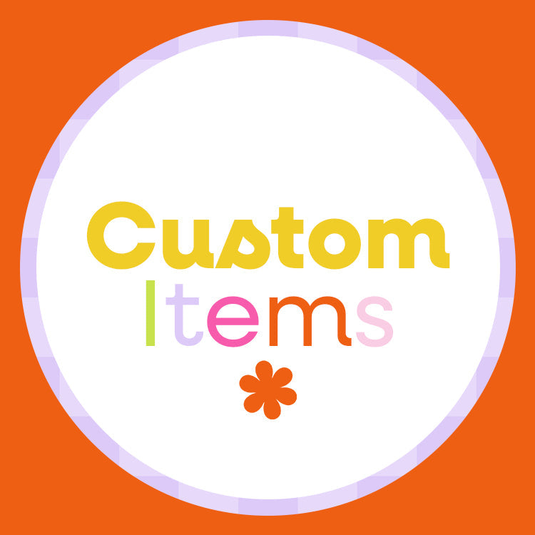 CUSTOM ITEMS